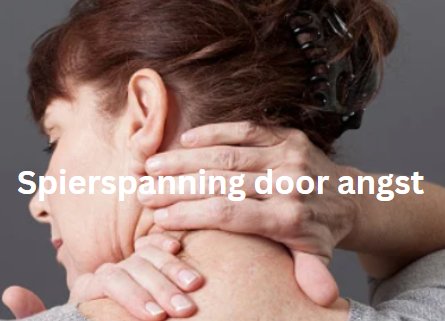 Spierspanning door angst behandeling die wel werkt.